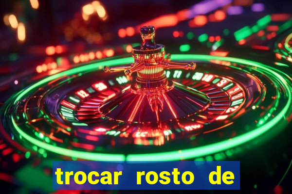 trocar rosto de video online